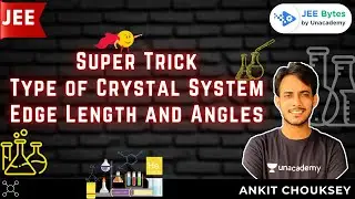 Super Trick | Type of Crystal System | Edge Length and Angles | JEE Bytes | Bytes by Ankit Chouksey