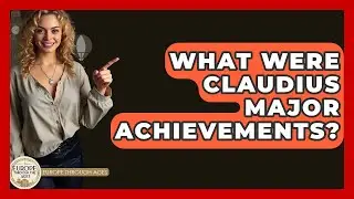 What Were Claudius Major Achievements? - Europe Through the Ages