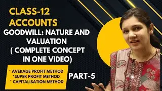 Class 12 Accounts | Goodwill | Average Profit Method | Super Profit Method | Capitalisation Method 