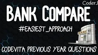 Bank Compare | Previous Year CodeVita Questions | CoderJ
