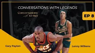 Episode 8 of Conversations with KD Hall: Conversations w Legends feat. Lenny Wilkens & Gary Payton