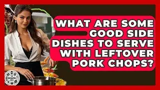 What Are Some Good Side Dishes To Serve With Leftover Pork Chops? - The Skillful Chef