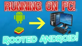 How to get rooted android on pc for free! (Bluestacks)