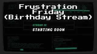 Frustration Friday (Birthday Stream) (4/29/22) - Plotted-LMS (THM)