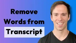 Removing Words from the Transcript & Video Descript