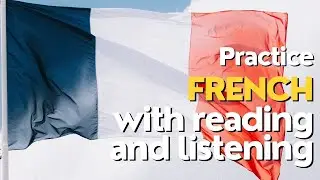 Practice French Speaking With Reading and Listening French Conversations At The Same Time