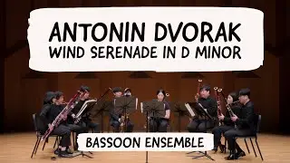 Antonin Dvorak_Wind Serenade in d minor for bassoon ensemble | Arr.KyuSun Pyo