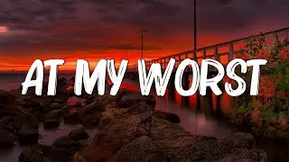 At My Worst - Pink Sweat$ (Lyrics)