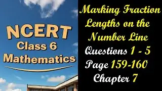 Marking Fraction Lengths on the Number Line and Questions 1-5 Page 159-160 | Class 6 Maths Chapter 7