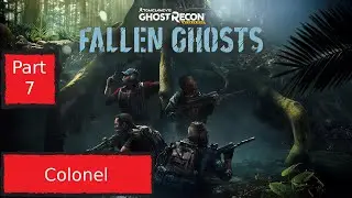 Ghost Recon Wildlands Fallen Ghost 100% Part 7 | Colonel | 4K 60 FPS | No Commentary