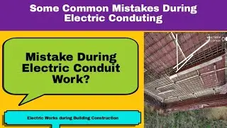 Some Common Mistakes during Electric conduit work