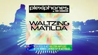 PLEXIPHONES & Tom E Morrison - Waltzing Matilda
