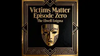 Victims Matter, Episode 0: The Elwell Enigma
