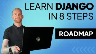 Learn Django In 8 Steps |&nbsp;A Python Django Roadmap