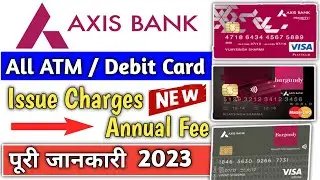 Axis Bank Debit Card Charges । Axis Bank Atm Card Charges । Axis Bank Types Of Debit Card 2023