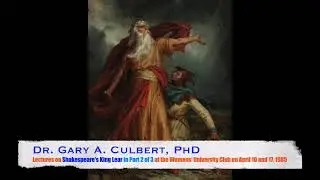 Dr. Gary A. Culbert, PhD lectures on Shakespeare's King Lear, Pt 2/3