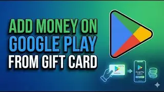 How to Add Money on Google Play From a Gift Card 2026 Guide