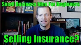 Small Business Idea For Beginners - Selling Insurance