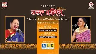 Uttar Dakshin season 12 presents Smt Begum Parveen Sultana and Smt Sudha Ragunathan