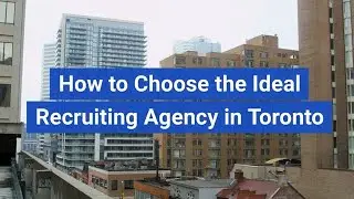 Mastering Recruitment How to Choose the Ideal Agency in Toronto