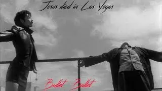 Bullet Ballet Tribute - Jesus died In Las Vegas. (Music Video)