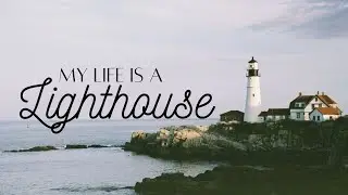 My Life is a Lighthouse | Bro. James Beckerton
