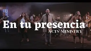En Tu Presencia by Acts Ministry (Video Oficial)