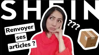COMMENT RENVOYER UN ARTICLE SUR SHEIN ?