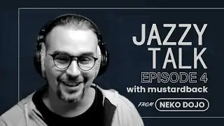 Jazzy Talk Episode 4 - mustardback from @nekodojo_gccs
