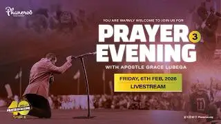 Phaneroo Prayer Evening #3 | 2026 Edition | Apostle Grace Lubega