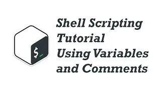 02. Shell Scripting Tutorial for Beginners - Using Variables and Comments