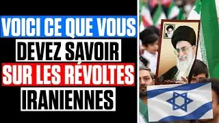 IRAN : VOICI CE QUE VOUS DEVEZ SAVOIR sur les RÉVOLTES IRANIENNES