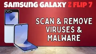 How To Scan & Remove Viruses & Malware Samsung Galaxy Z Flip 7