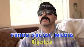 Funny Social Media Cholos | David Lopez