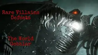 Rare Villains Defeats Part I: The World Gobbler