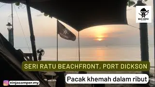 Ninja Camper first time pacak pantai di Seri Ratu Beachfront Campsite, Port Dickson | Review