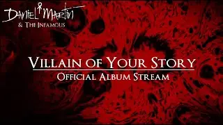 Villain of Your Story (Official Album Stream) - Daniel Martin & The Infamous