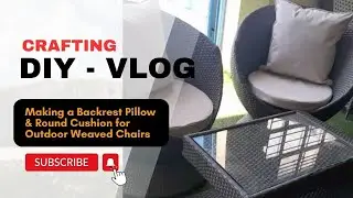 How to Make Backrest Pillows & Cushions for Outdoor Weaved Chairs | DIY Tutorial
