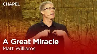 Matt Williams: A Great Miracle [Biola Chapel]