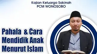 KKS PCM WSB #101 || PAHALA & CARA MENDIDIK ANAK MENURUT ISLAM || Ustadz QOSDAN DAWAMI, M.Sc