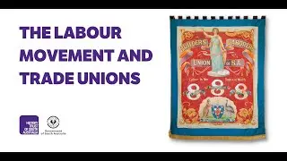 The Labour Movement and Trade Unions