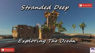 Stranded Deep 2017 - Exploring The Deep Ocean Gameplay using Mod