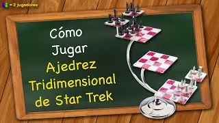 C&oacute;mo jugar Ajedrez Tridimensional de Star Trek