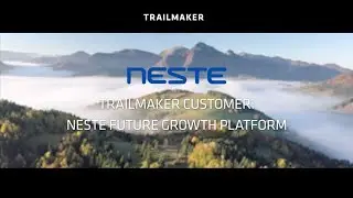 Trailmaker customer Neste: Future Growth Platform