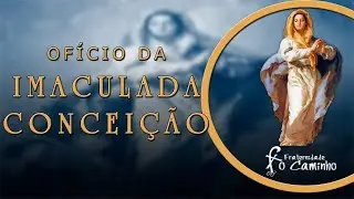 OFÍCIO DA IMACULADA CONCEIÇÃO - Fraternidade O Caminho