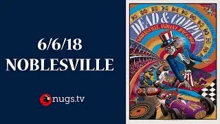 Dead & Company: Live from Indianapolis (6/6/2018 Set 2 Opener)