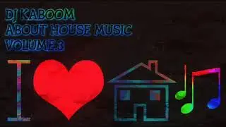 DJ KaBoom - About House Music Volume 3