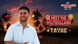 Tayne’s Dominant Charm | MTV Splitsvilla X6