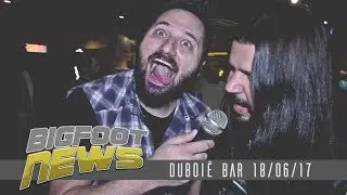 BIGFOOT NEWS - DUBOI&Ecirc; BAR 18-06-17