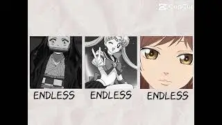 Endless song but anime characters version ￼